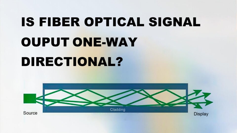 Is fiber optical signal ouput one-way directional?